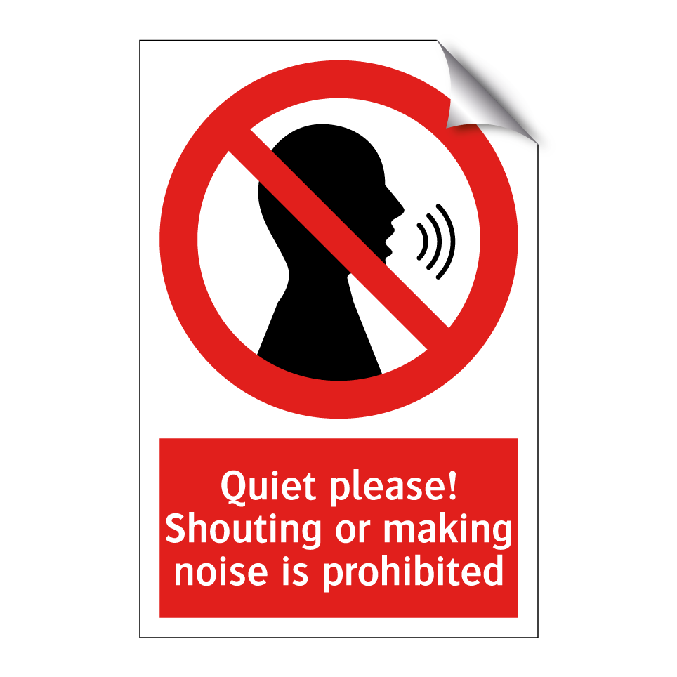 Quiet please! Shouting or making noise is prohibited