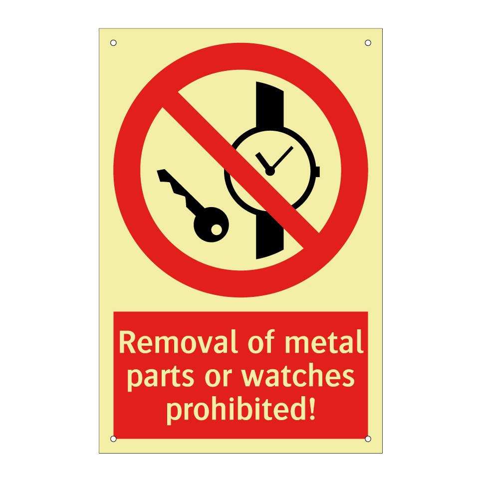 Removal of metal parts or watches prohibited!