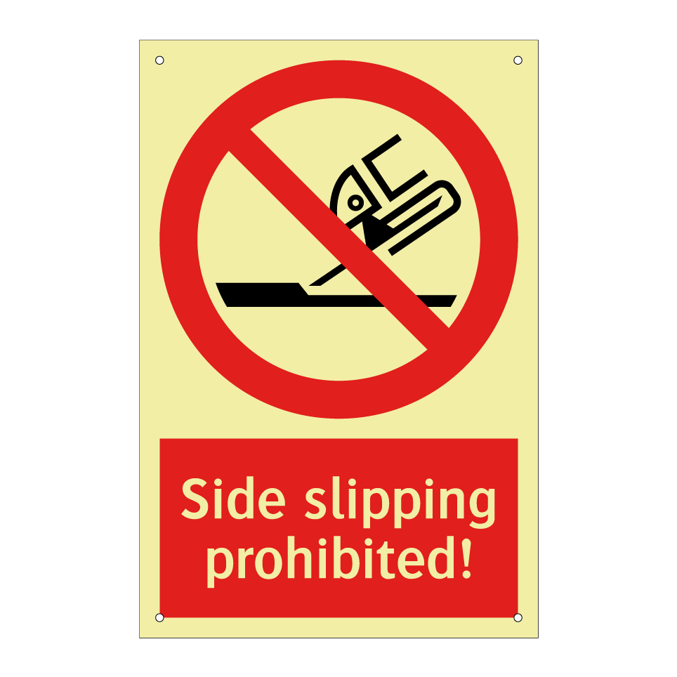 Side slipping prohibited!