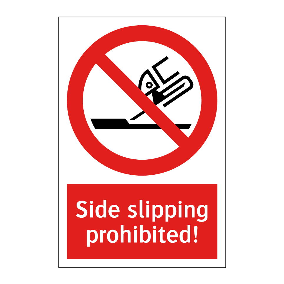 Side slipping prohibited!