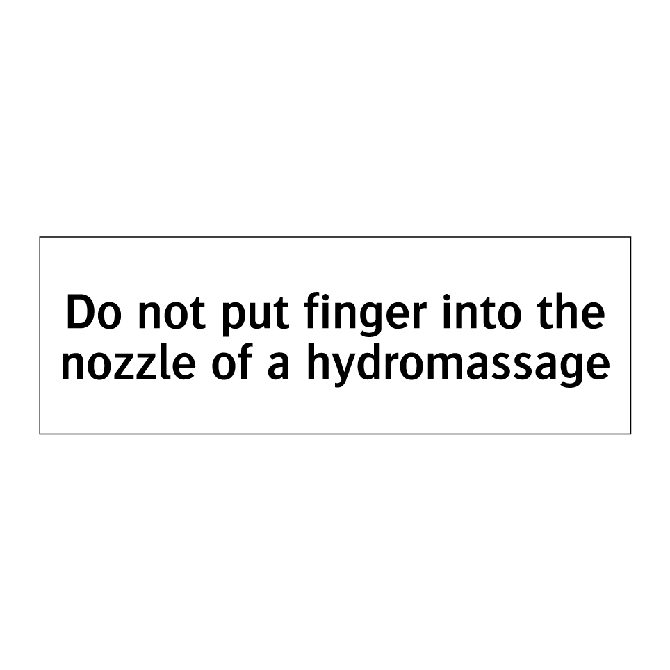 Do not put finger into the nozzle of a hydromassage