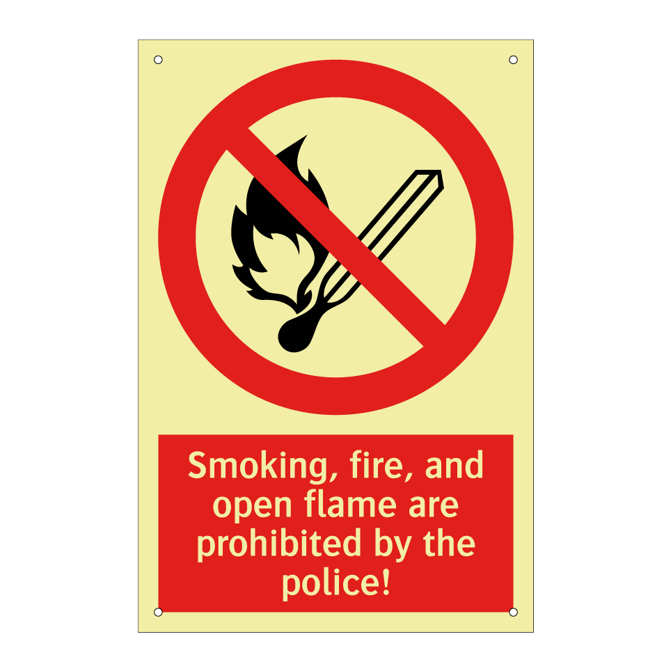 Smoking, fire, and open flame are prohibited by the police!