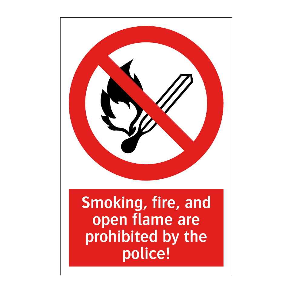 Smoking, fire, and open flame are prohibited by the police!