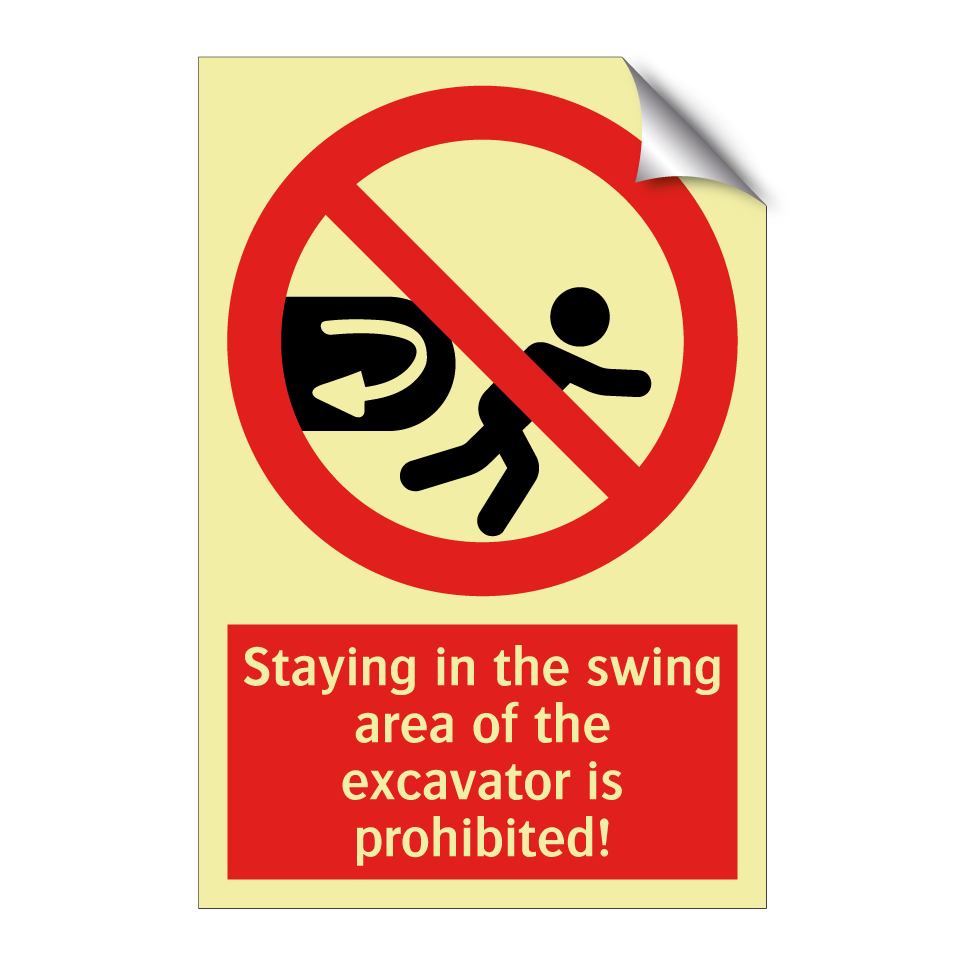 Staying in the swing area of the excavator is prohibited!