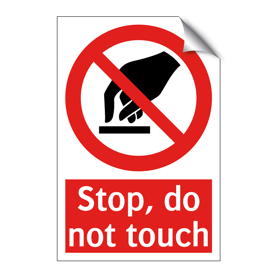 Stop, do not touch