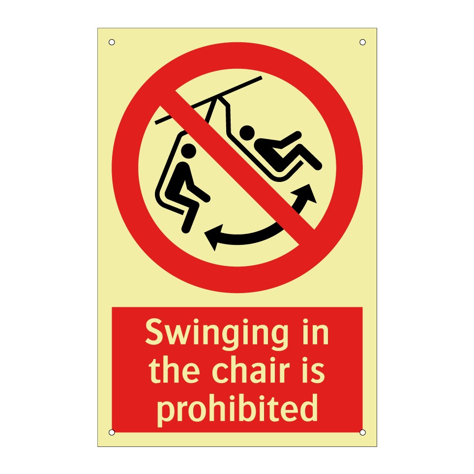Swinging in the chair is prohibited