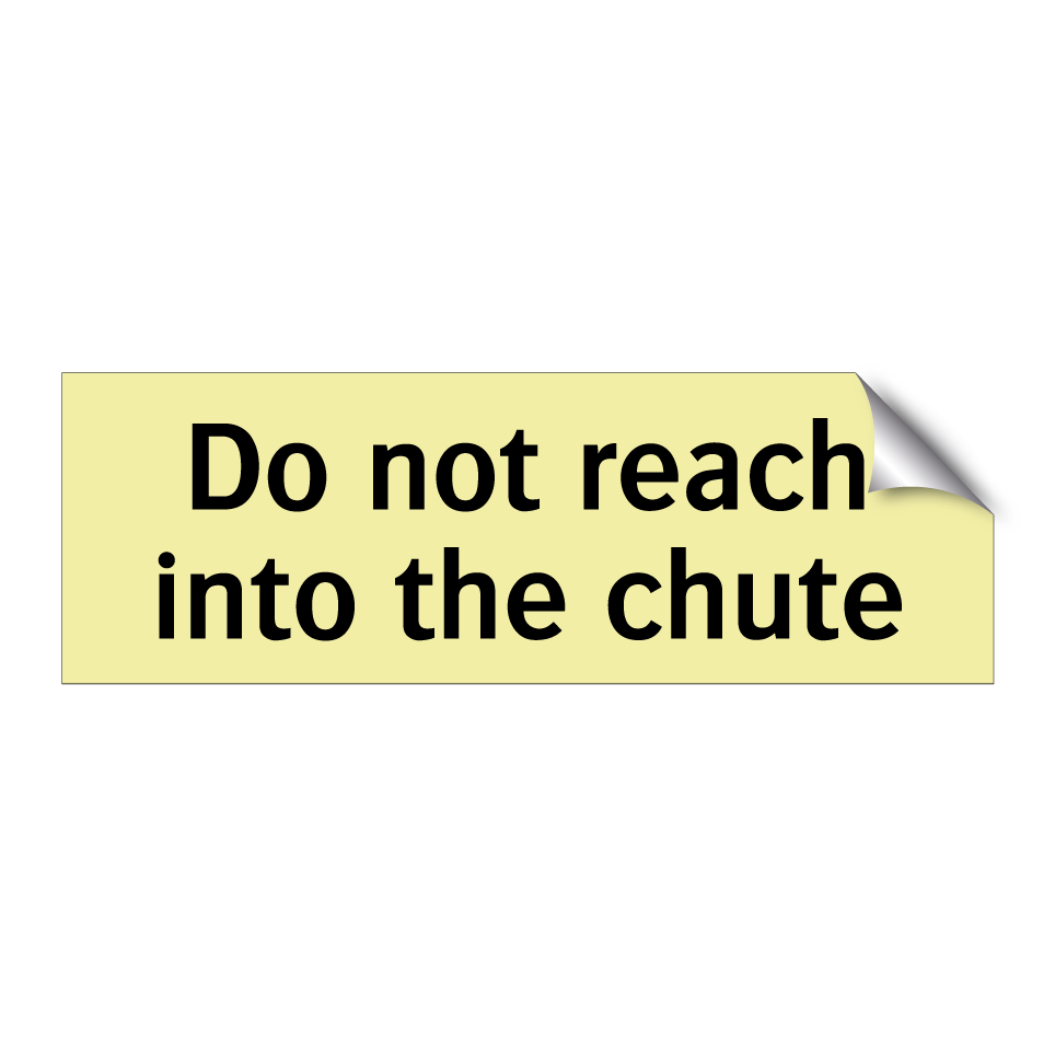 Do not reach into the chute