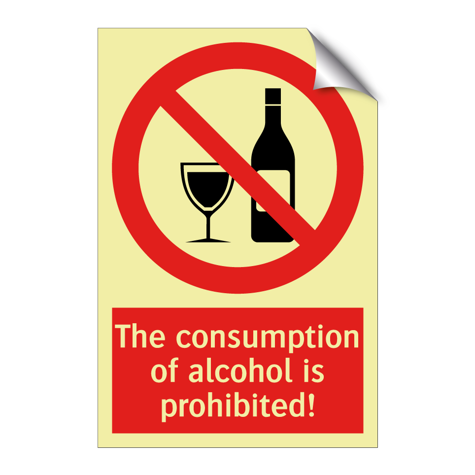 The consumption of alcohol is prohibited!