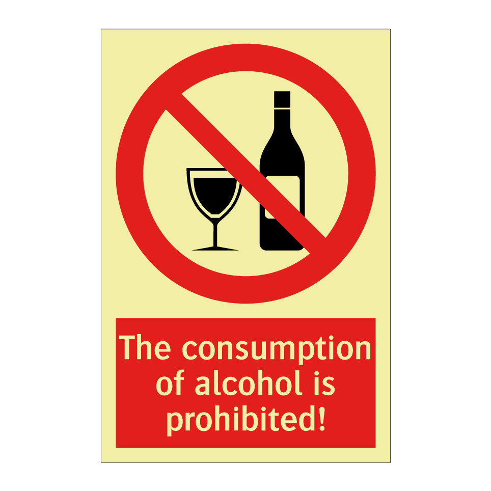 The consumption of alcohol is prohibited!
