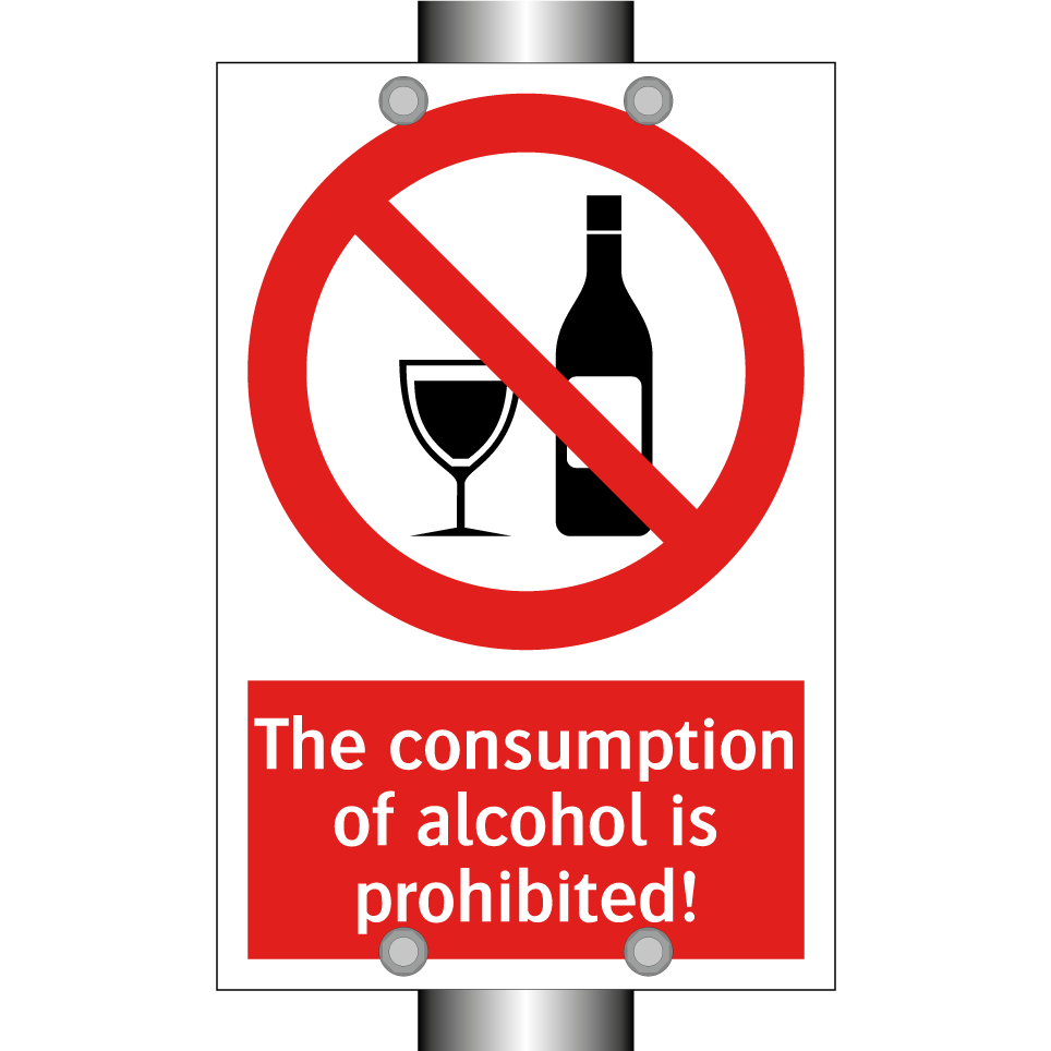 The consumption of alcohol is prohibited!