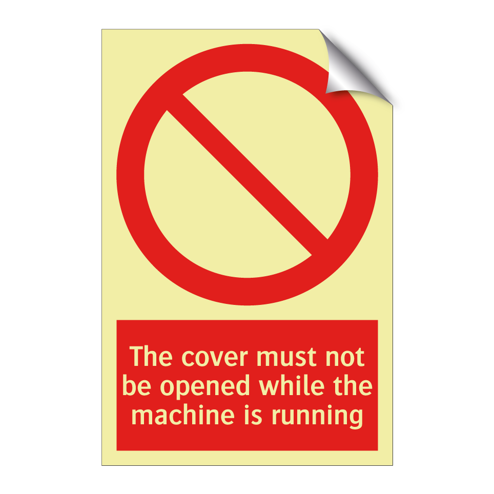 The cover must not be opened while the machine is running