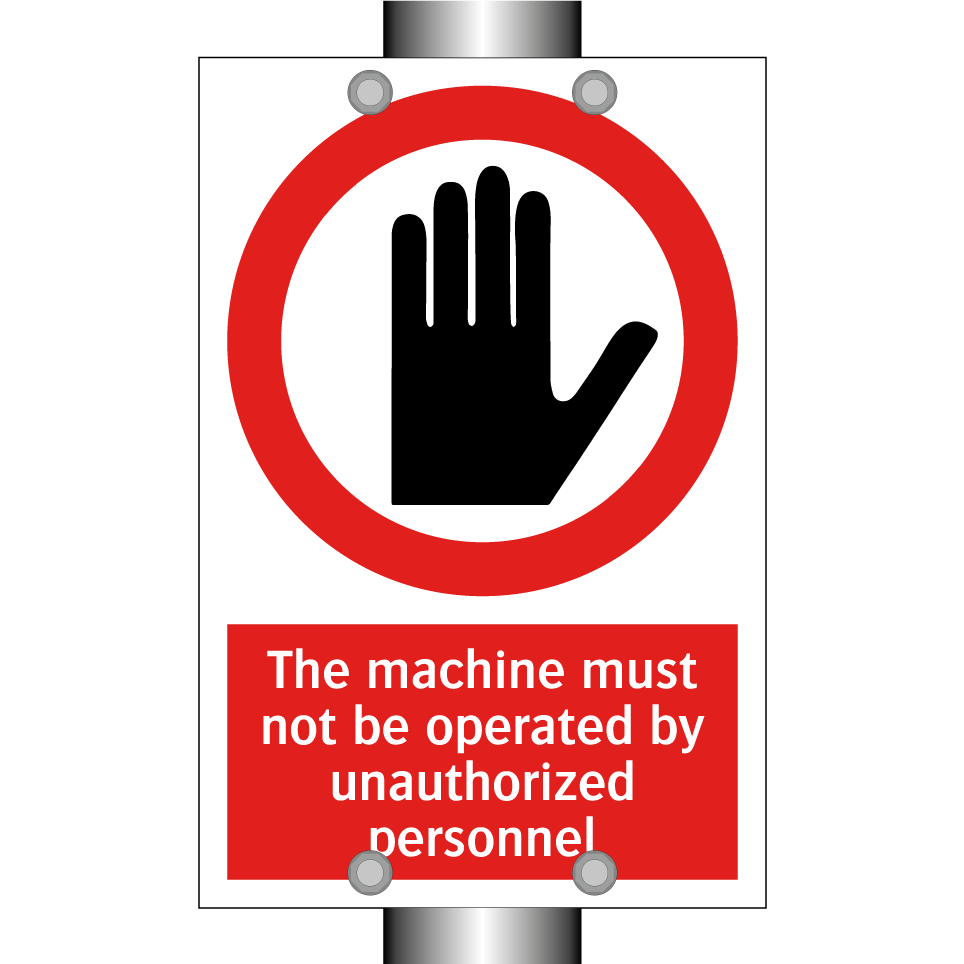 The machine must not be operated by unauthorized personnel