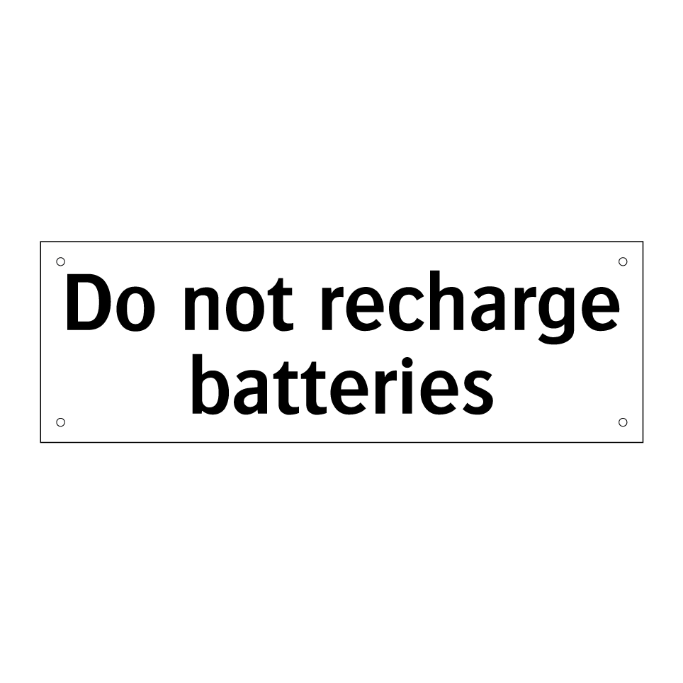 Do not recharge batteries