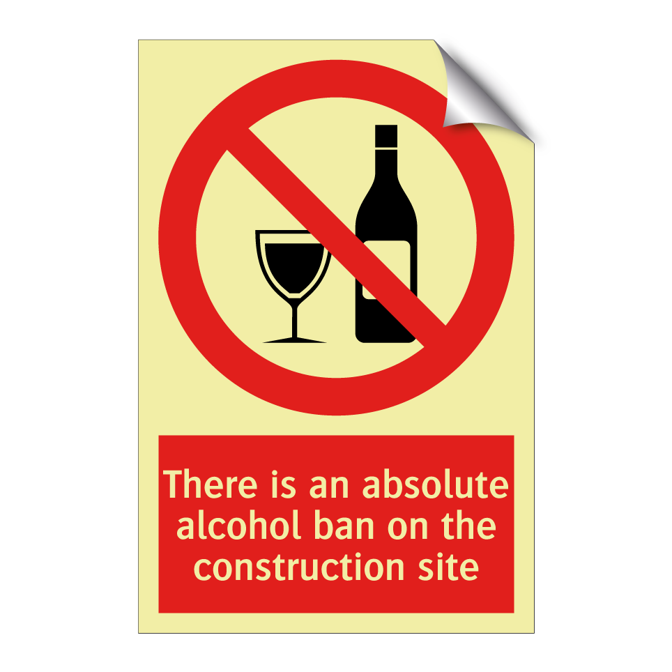 There is an absolute alcohol ban on the construction site