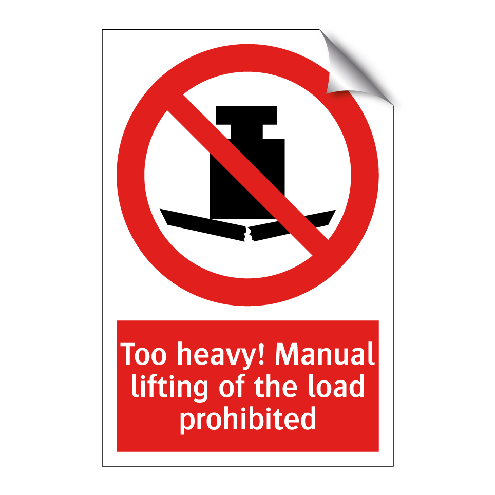 Too heavy! Manual lifting of the load prohibited