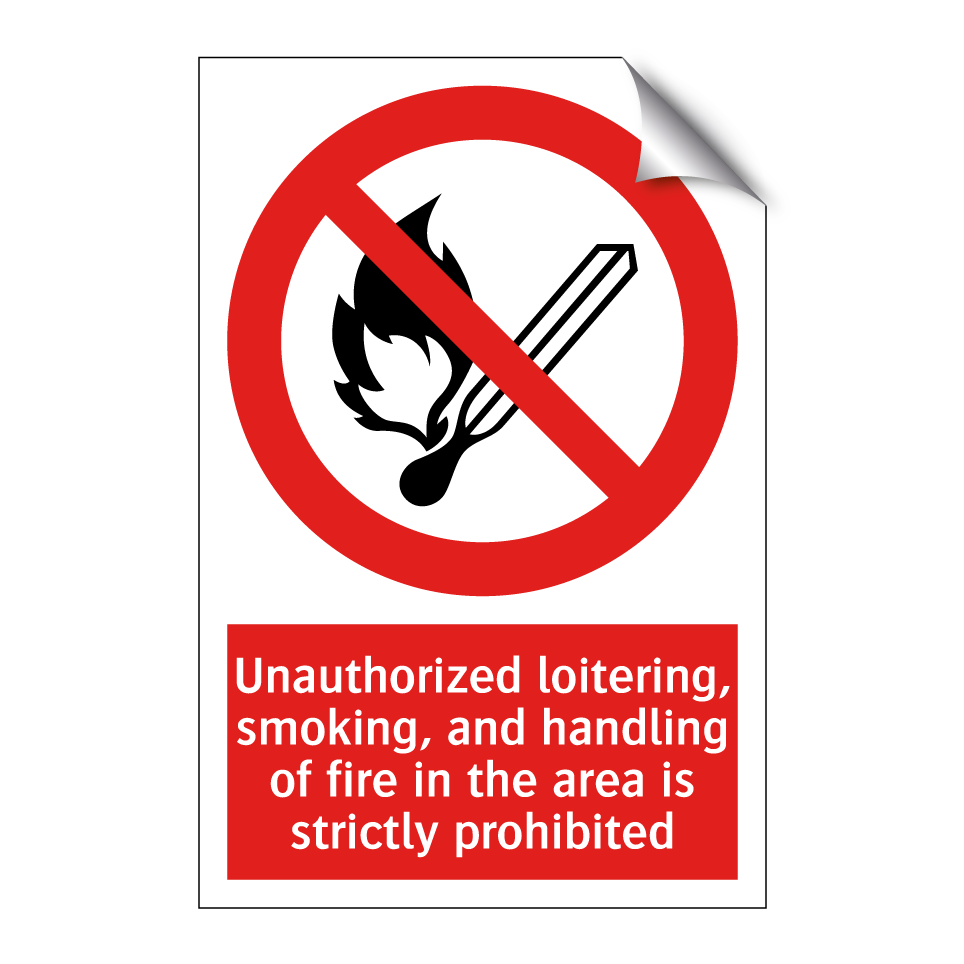 Unauthorized loitering, smoking, and handling of fire in the area is strictly prohibited