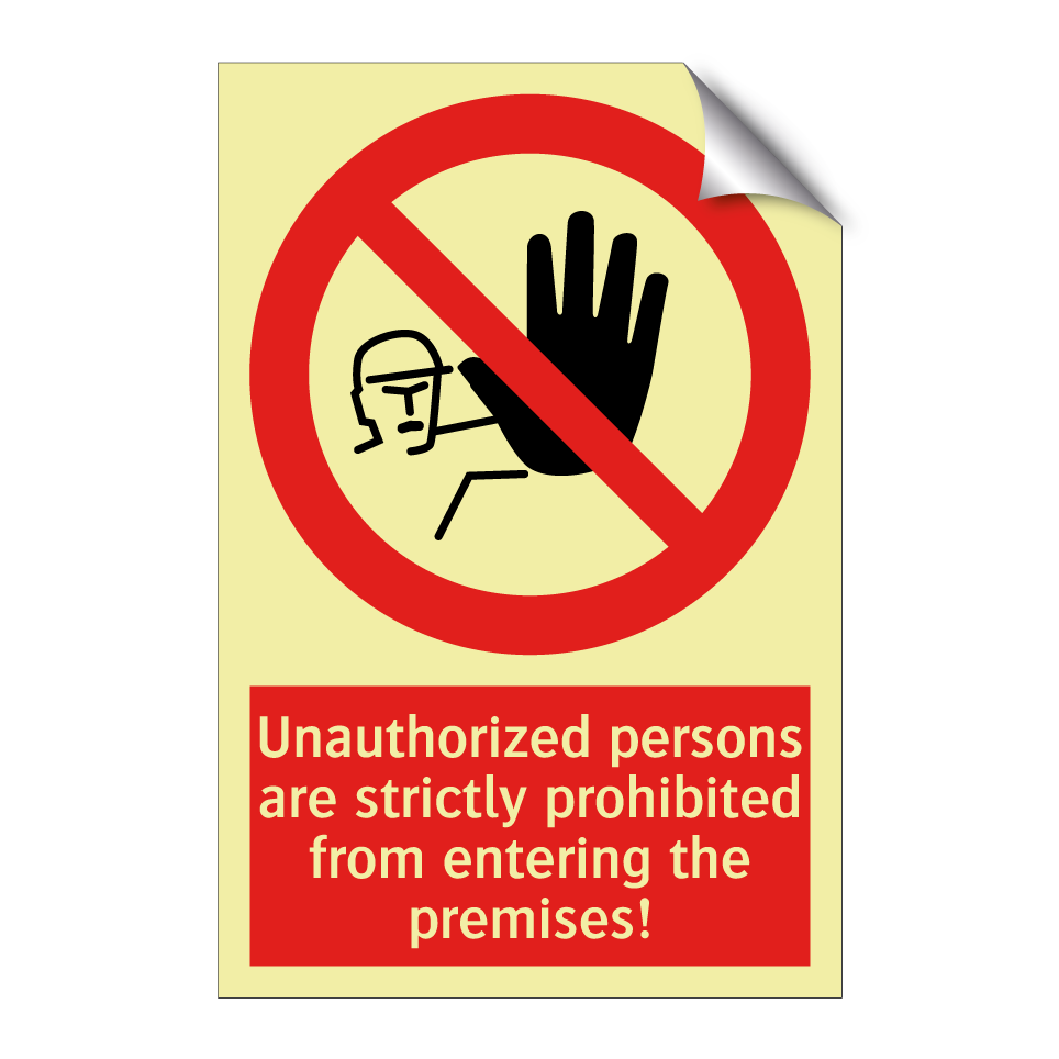 Unauthorized persons are strictly prohibited from entering the premises!