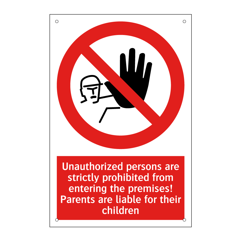 Unauthorized persons are strictly prohibited from entering the premises! Parents are liable for their children
