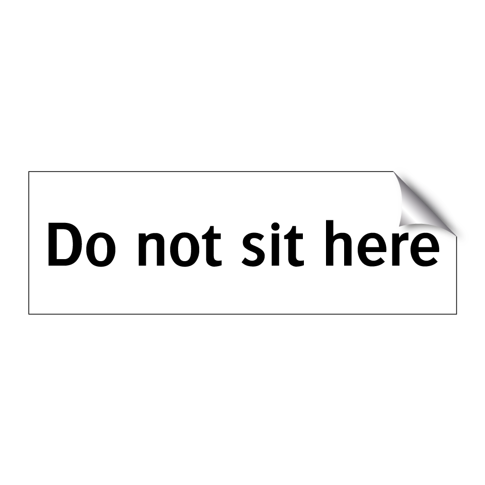Do not sit here
