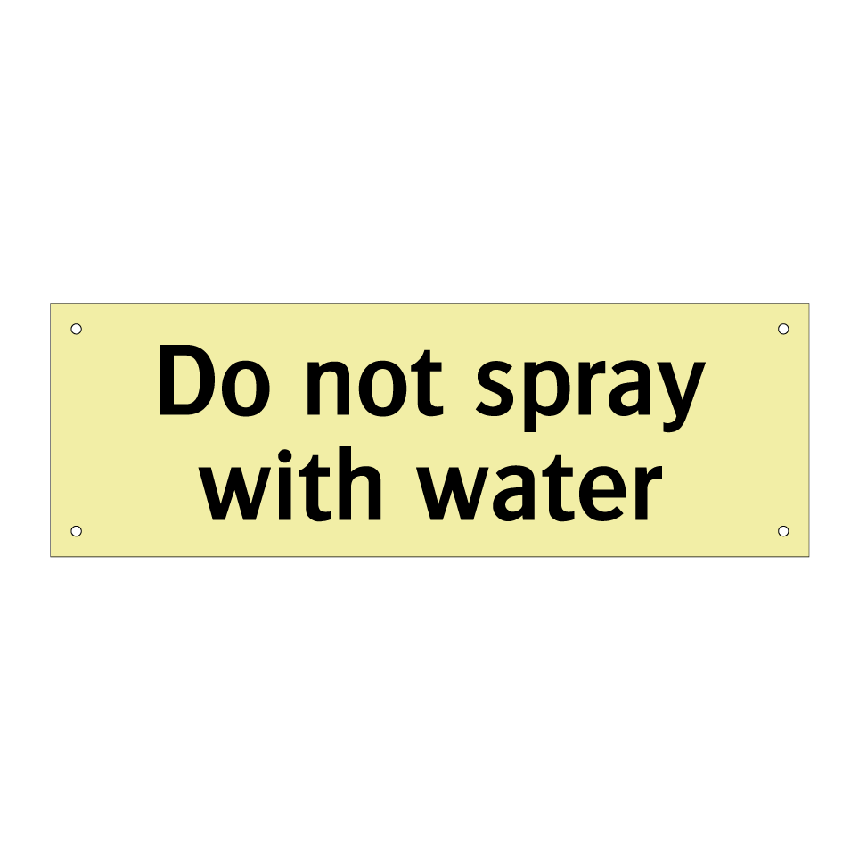 Do not spray with water