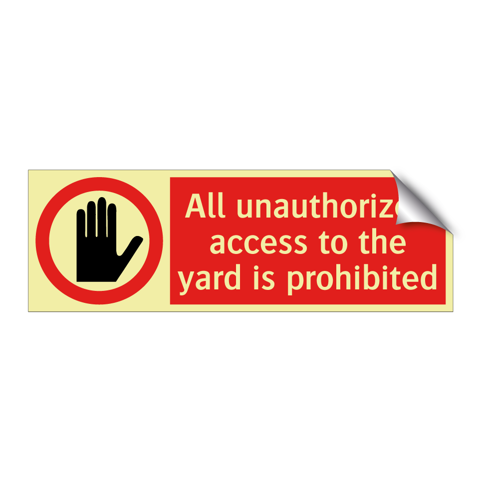 All unauthorized access to the yard is prohibited