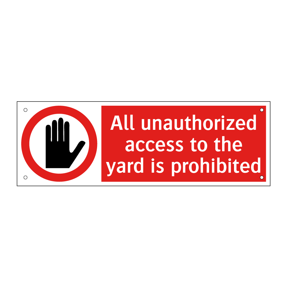 All unauthorized access to the yard is prohibited