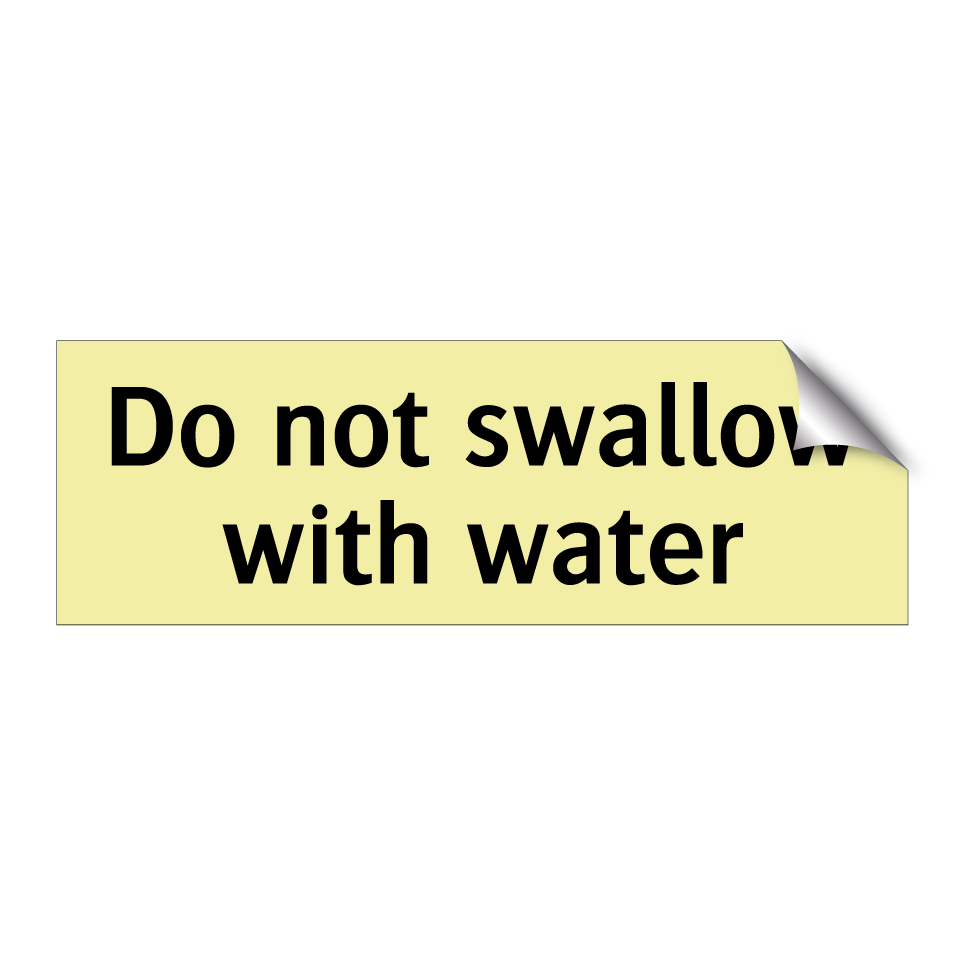 Do not swallow with water
