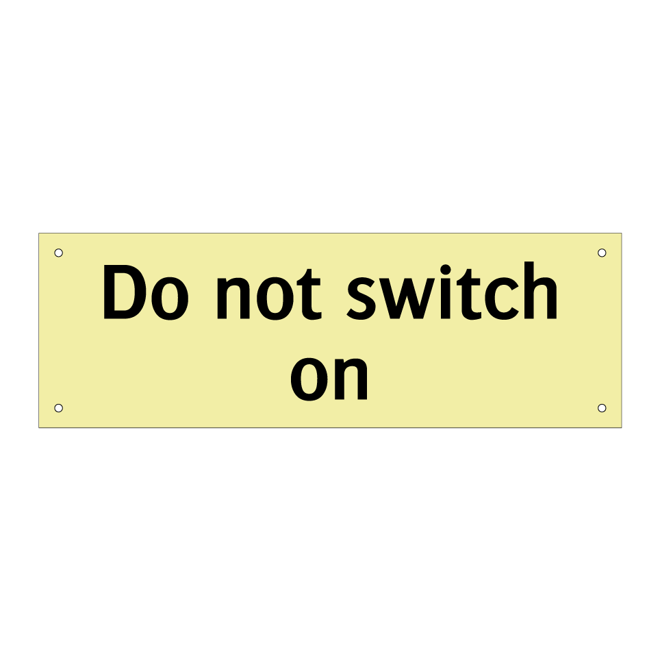 Do not switch on