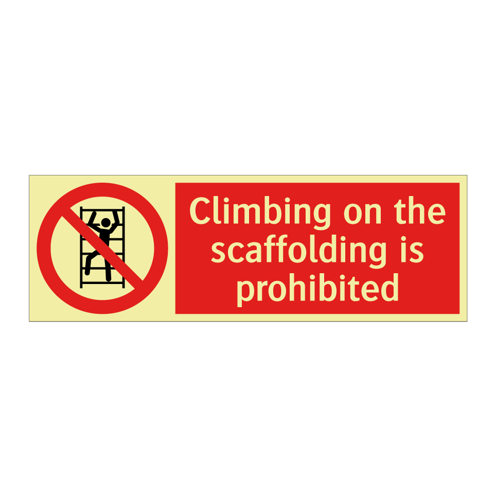 Climbing on the scaffolding is prohibited