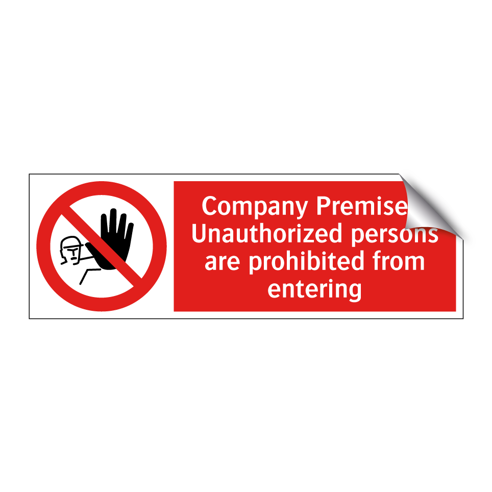 Company Premises: Unauthorized persons are prohibited from entering