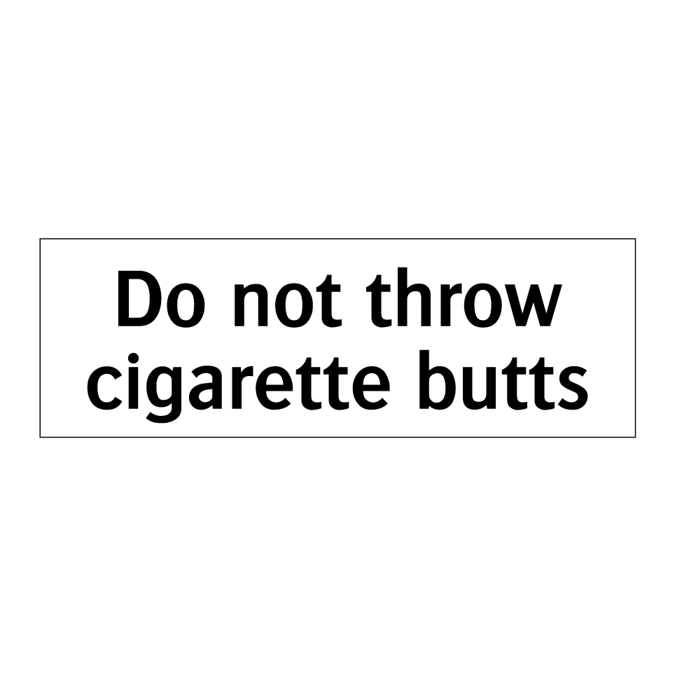 Do not throw cigarette butts