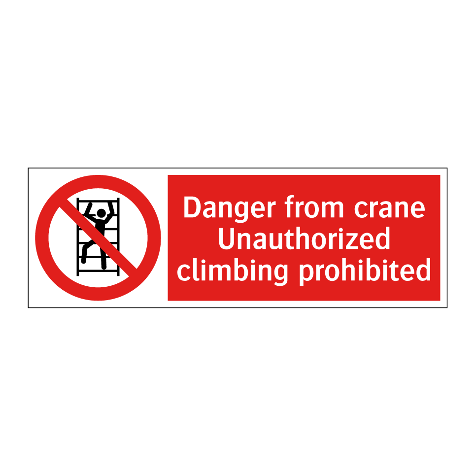 Danger from crane Unauthorized climbing prohibited
