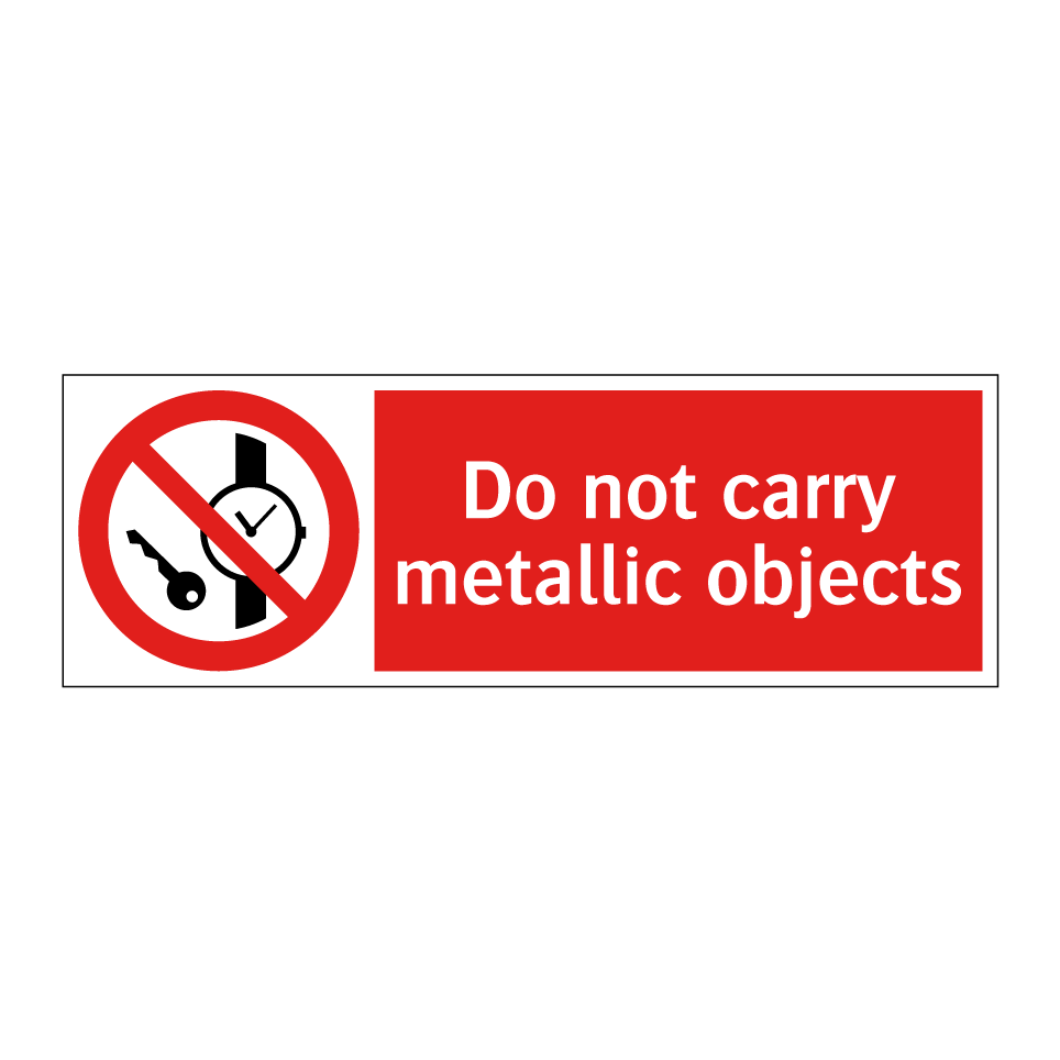 Do not carry metallic objects