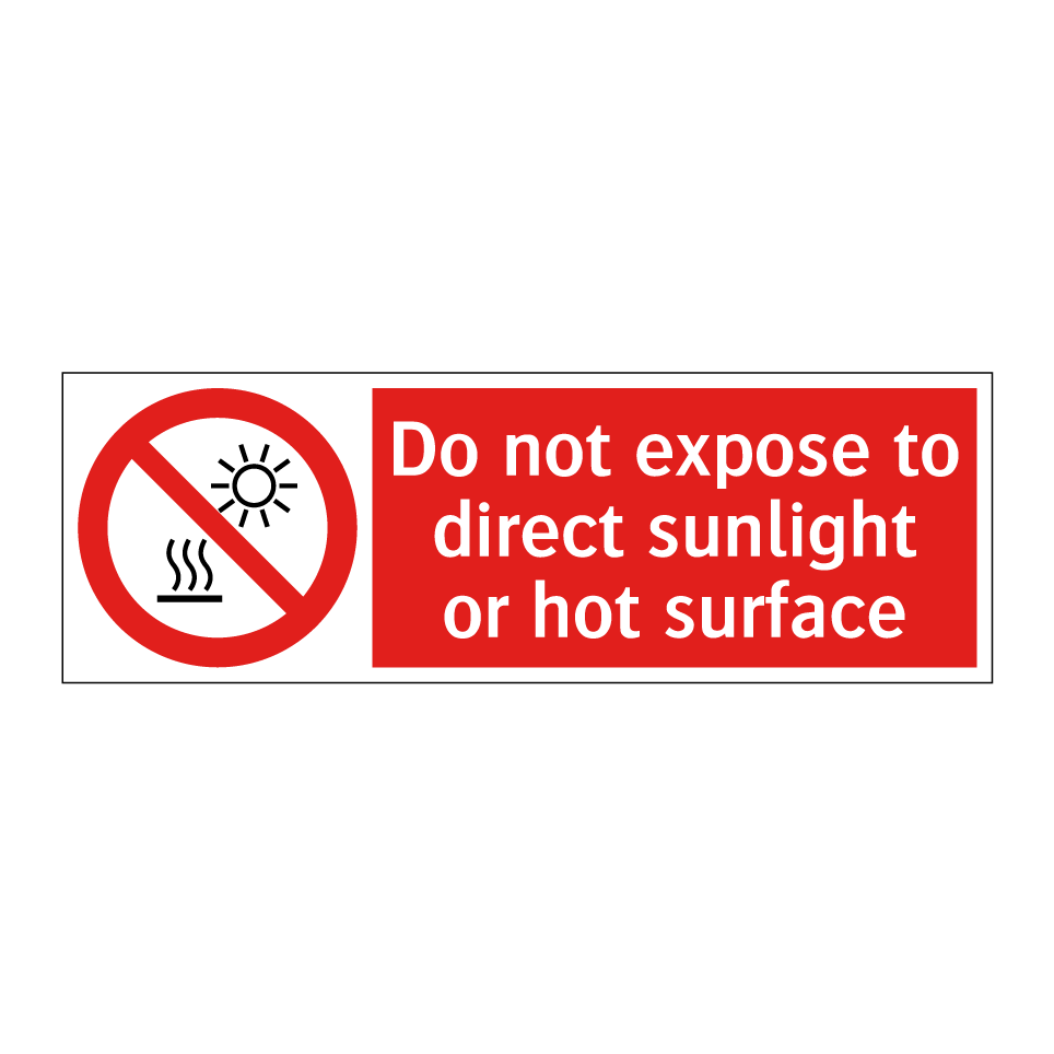 Do not expose to direct sunlight or hot surface