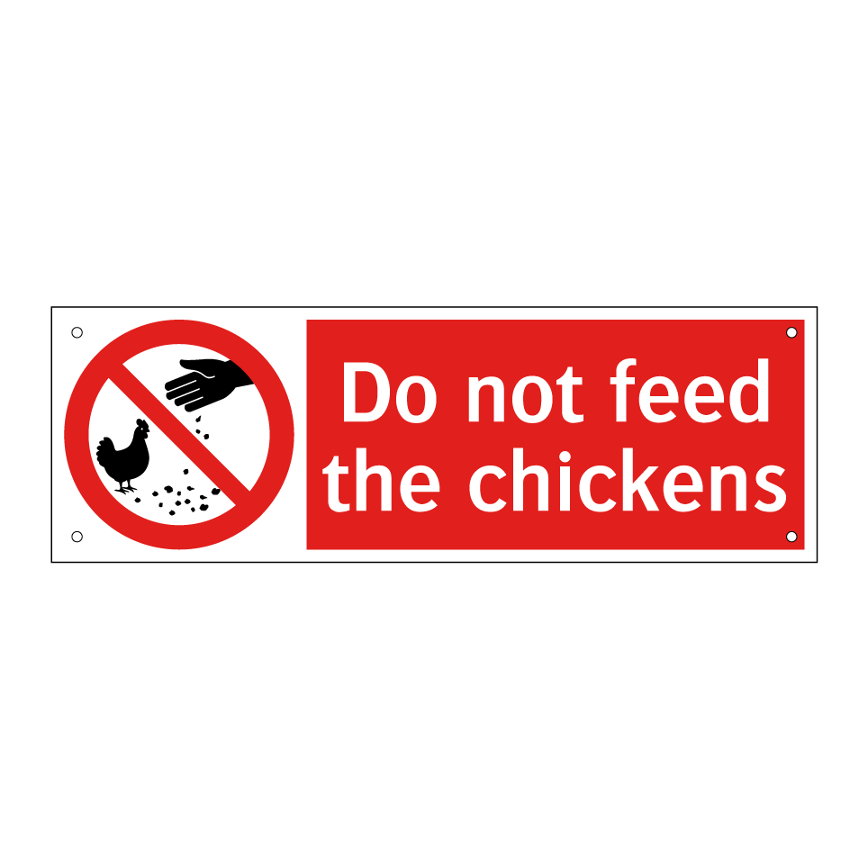 Do not feed the chickens