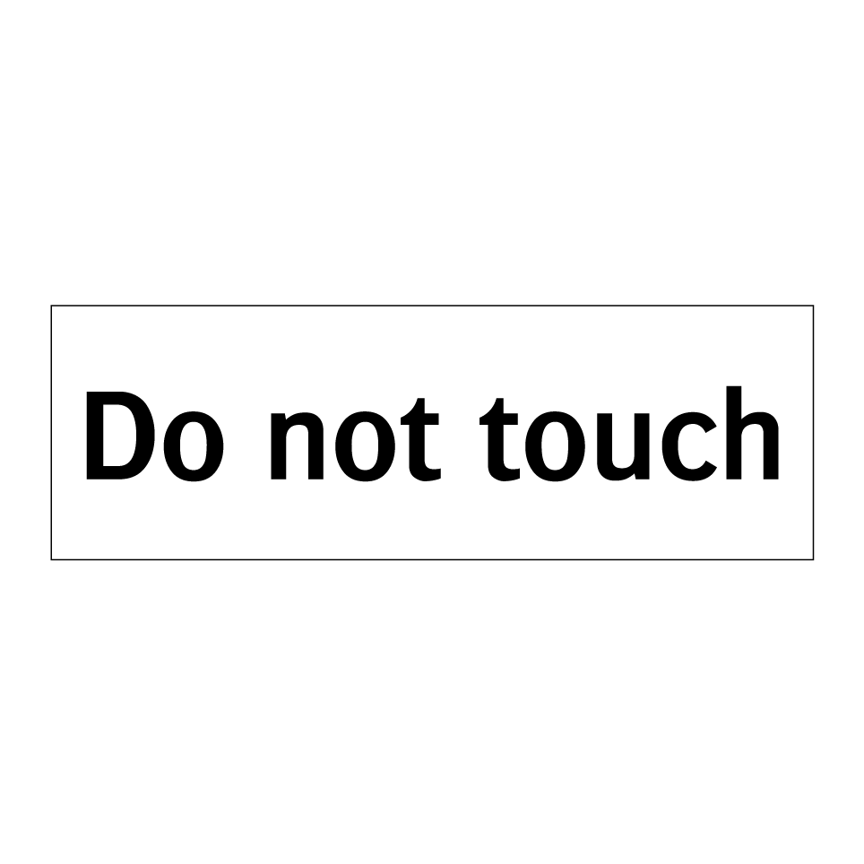 Do not touch