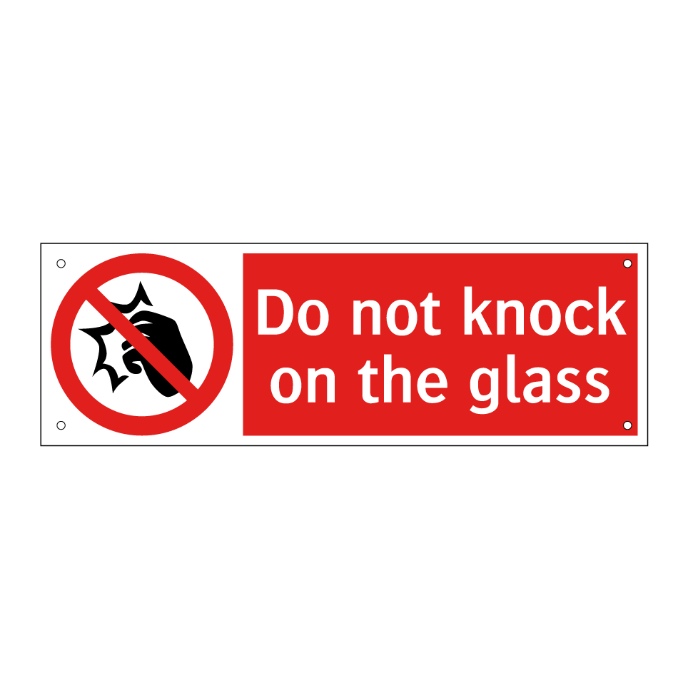 Do not knock on the glass