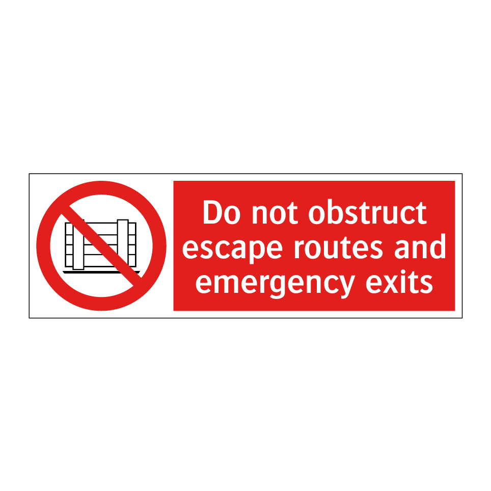 Do not obstruct escape routes and emergency exits