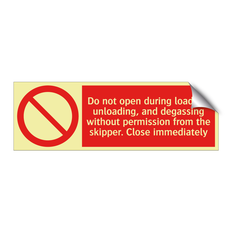 Do not open during loading, unloading, and degassing without permission from the skipper. Close immediately