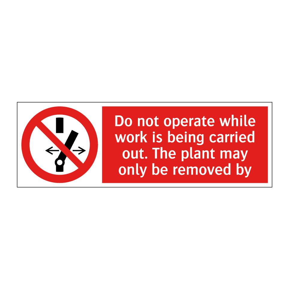 Do not operate while work is being carried out. The plant may only be removed by