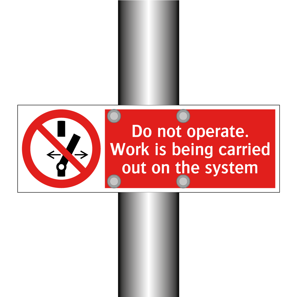 Do not operate. Work is being carried out on the system