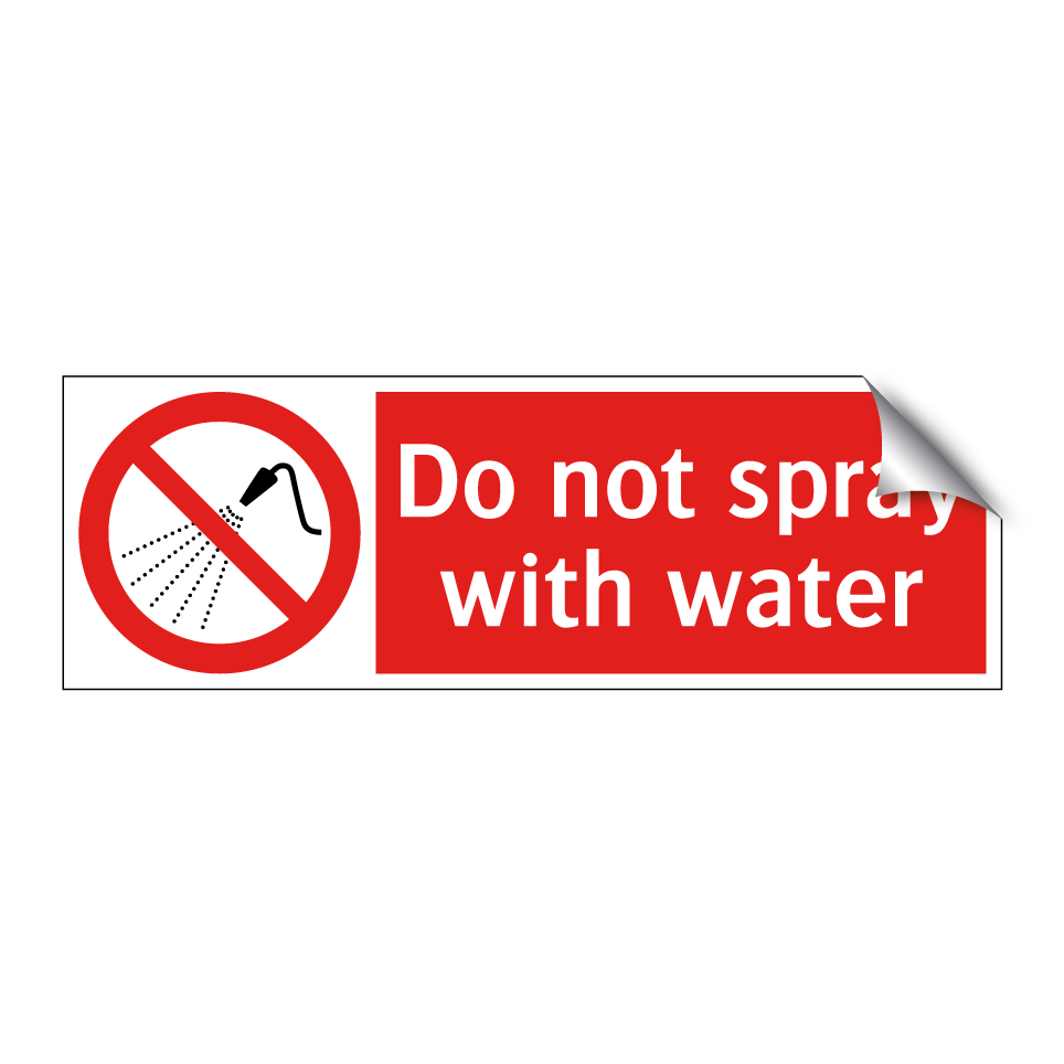 Do not spray with water