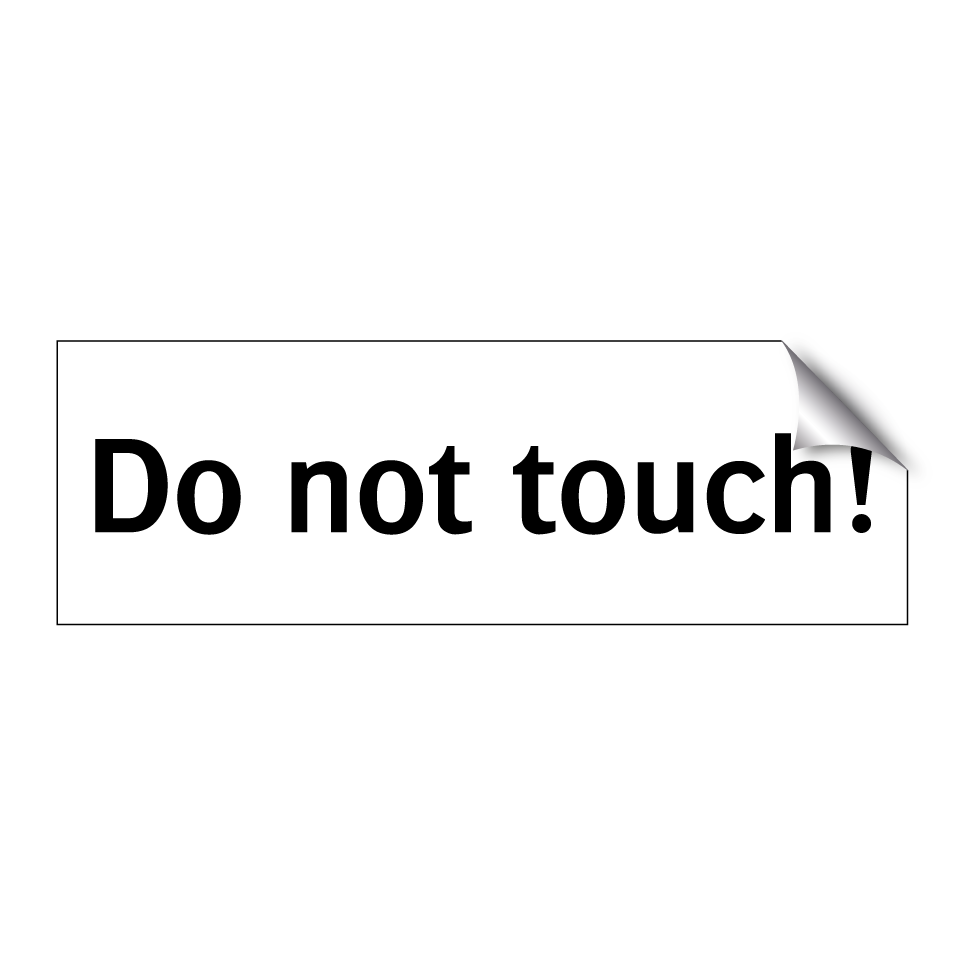 Do not touch!