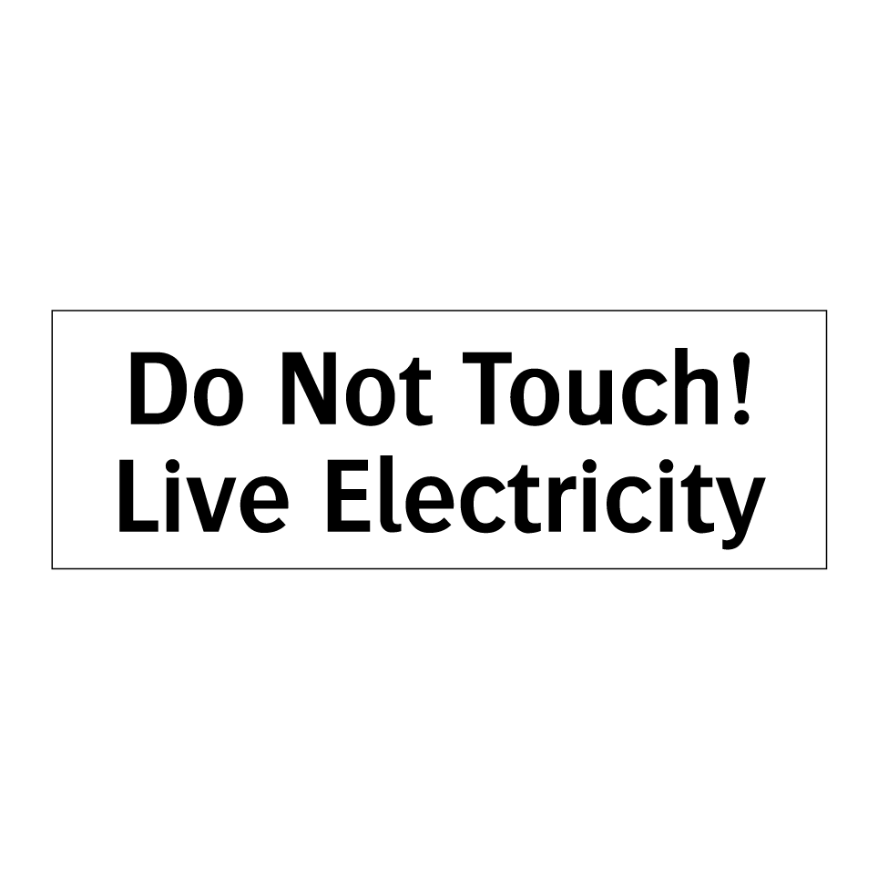 Do Not Touch! Live Electricity