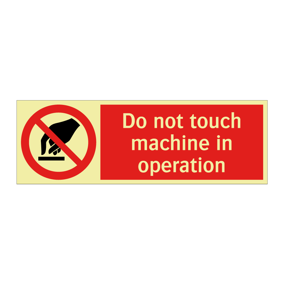 Do not touch machine in operation