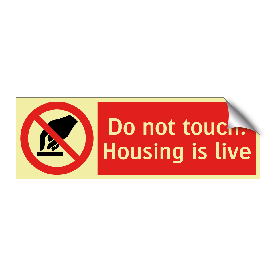 Do not touch. Housing is live