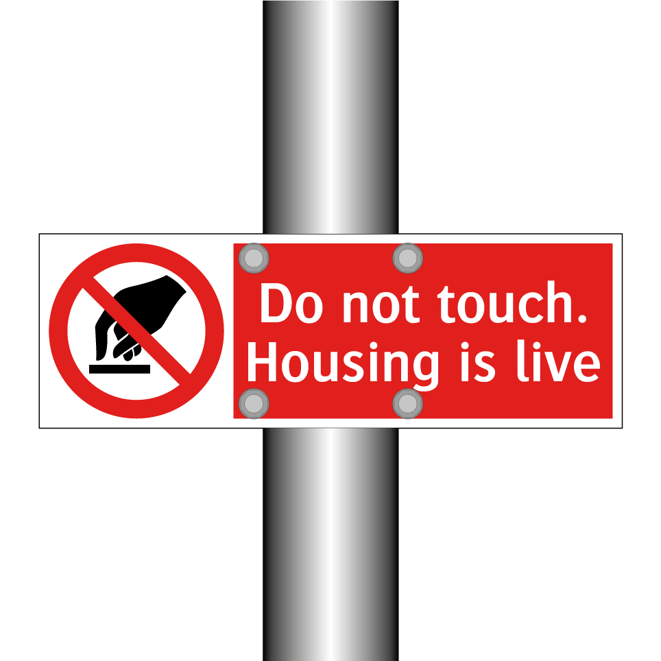 Do not touch. Housing is live
