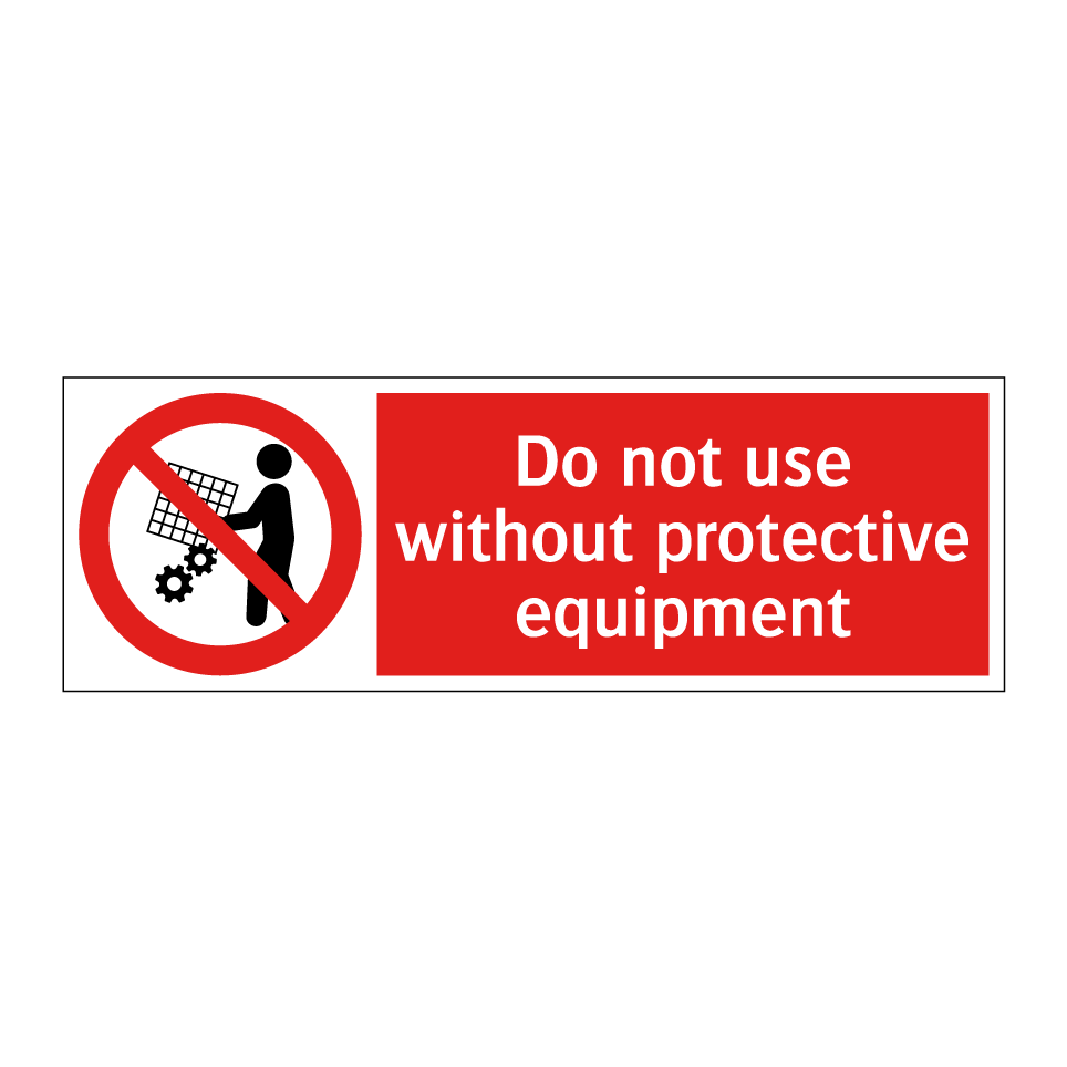 Do not use without protective equipment