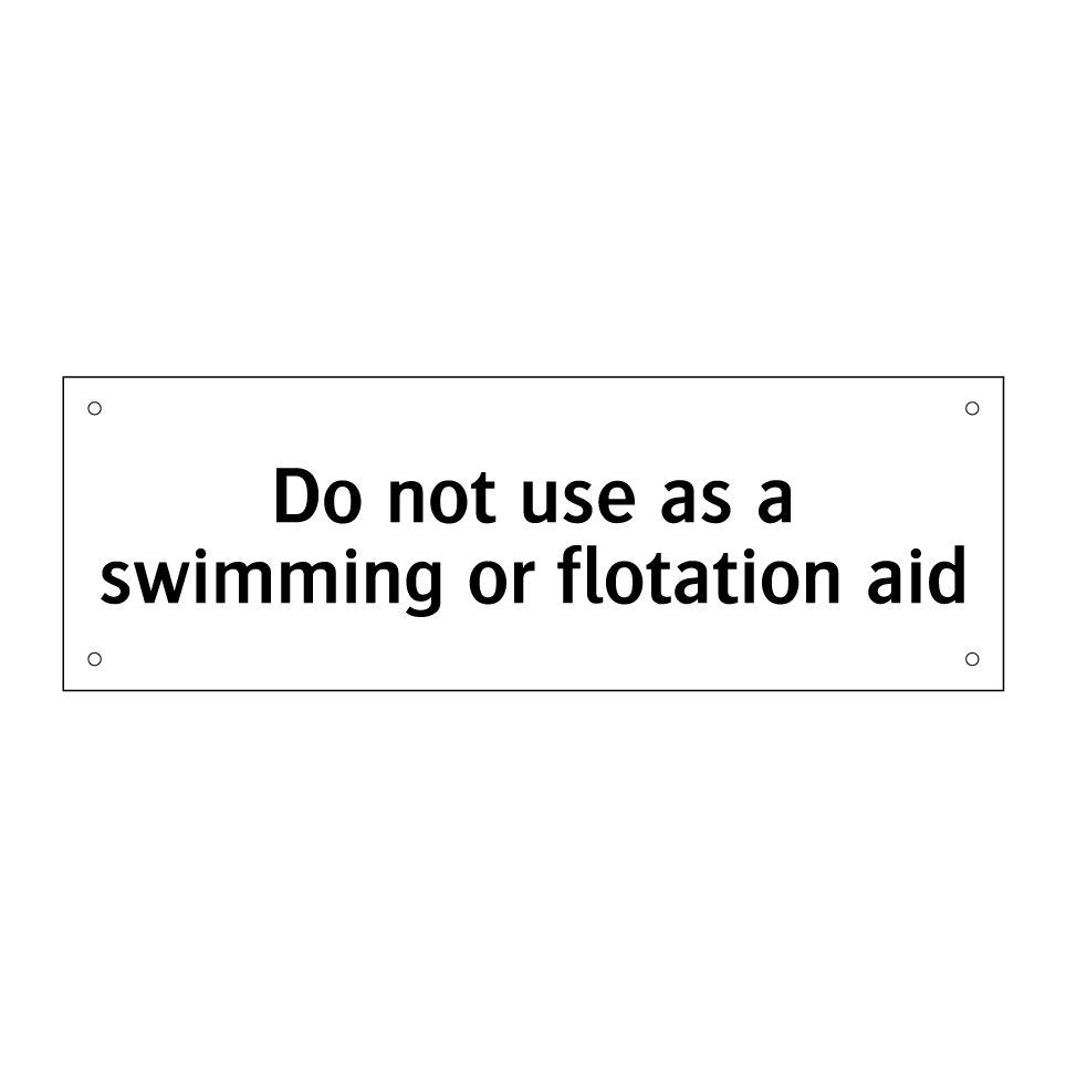 Do not use as a swimming or flotation aid
