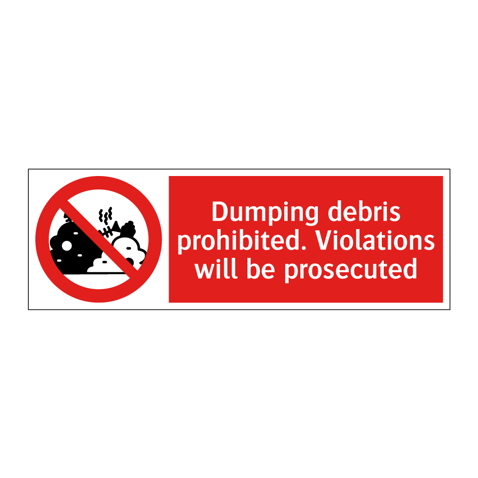 Dumping debris prohibited. Violations will be prosecuted